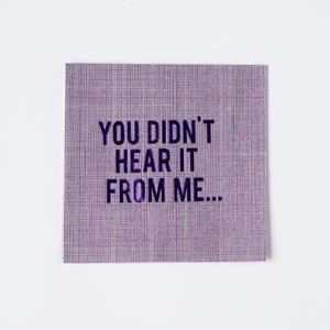 You Didn't Hear it From Me Disposable Napkins, Set of 16